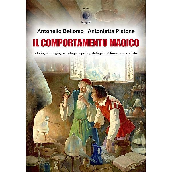 Il comportamento magico, Antonello Bellomo, Antonietta Pistone