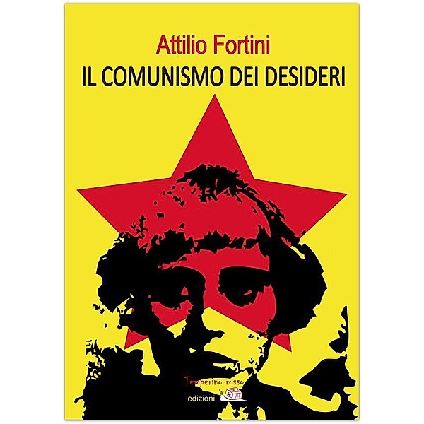 Il comunismo dei desideri / Viaggio delle idee, Attilio Fortini