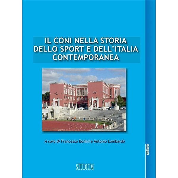 Il CONI nella storia dello sport e dell'Italia contemporanea, Francesco Bonini, Antonio Lombardo