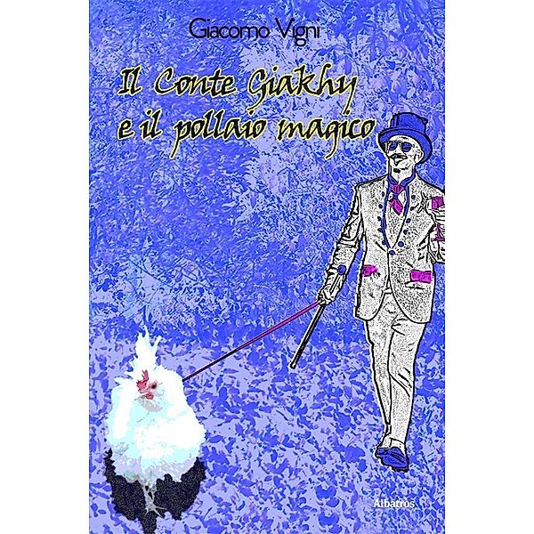 Il Conte Giakhy e il pollaio magico, Giacomo Vigni