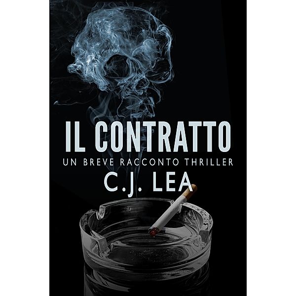 Il Contratto: Un Breve Racconto Thriller, C. J. Lea