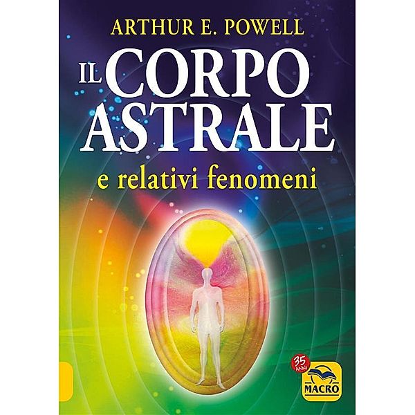 Il Corpo Astrale / Spiritualità, Arthur Powell