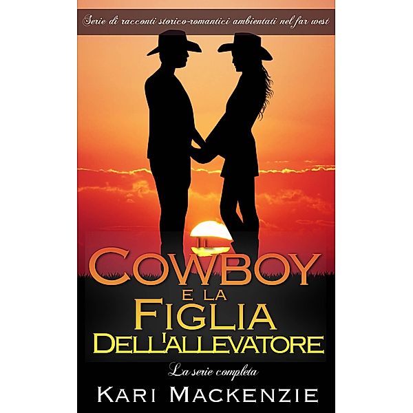 Il cowboy e la figlia dell'allevatore - La serie completa, Kari Mackenzie