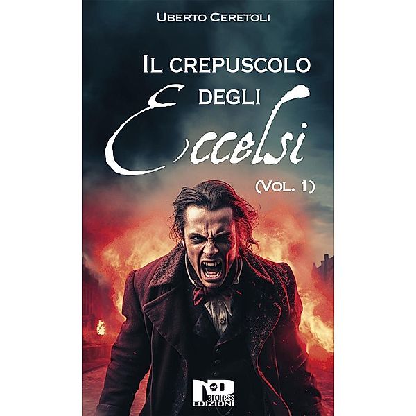 Il Crepuscolo degli Eccelsi (Vol. I), Uberto Ceretoli