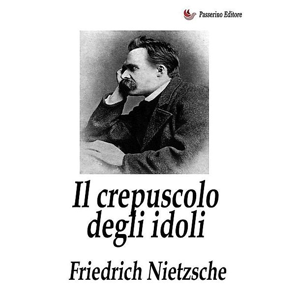 Il crepuscolo degli idoli, Friedrich Nietzsche