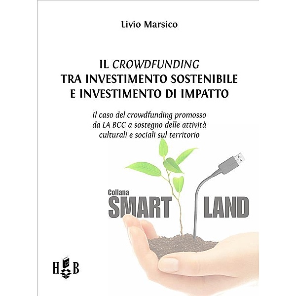 Il crowdfunding tra investimento sostenibile e investimento di impatto / Smart Land Bd.23, Livio Marsico
