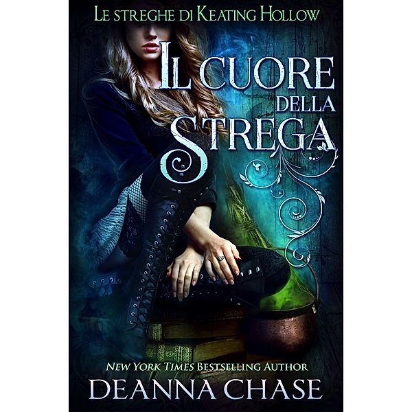 IL cuore della strega (Le streghe di Keating Hollow, #2) / Le streghe di Keating Hollow, Deanna Chase