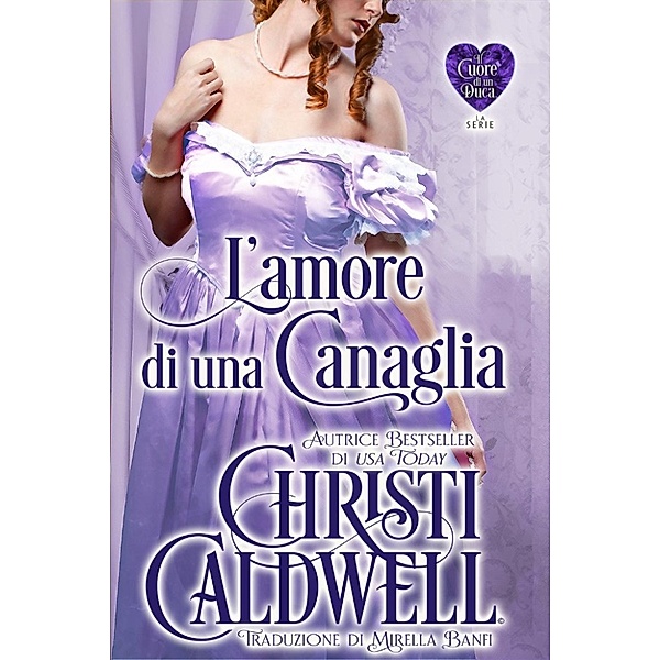 Il Cuore di un Duca: L'amore di una Canaglia (Il Cuore di un Duca, #3), Christi Caldwell