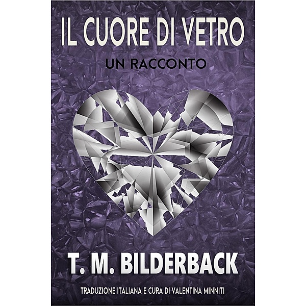 Il Cuore Di Vetro - Un Racconto (Colonel Abernathy's Tales, #2) / Colonel Abernathy's Tales, T. M. Bilderback
