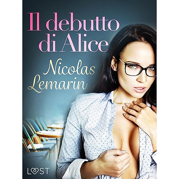 Il debutto di Alice - Un racconto erotico, Nicolas Lemarin