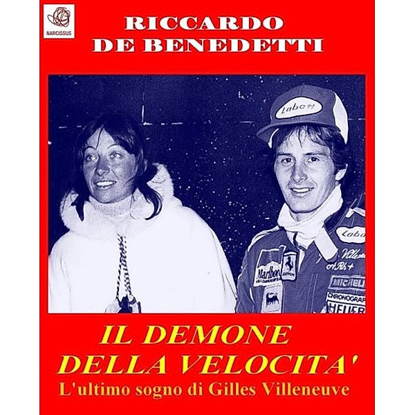 Il Demone della Velocità - L'ultimo sogno di Gilles Villeneuve, Riccardo De Benedetti