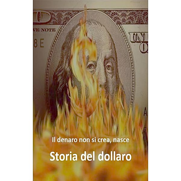 Il denaro non si crea, nasce Storia del dollaro, Abhishek Patel