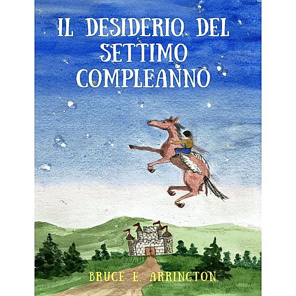 Il Desiderio del Settimo Compleanno, Bruce E. Arrington