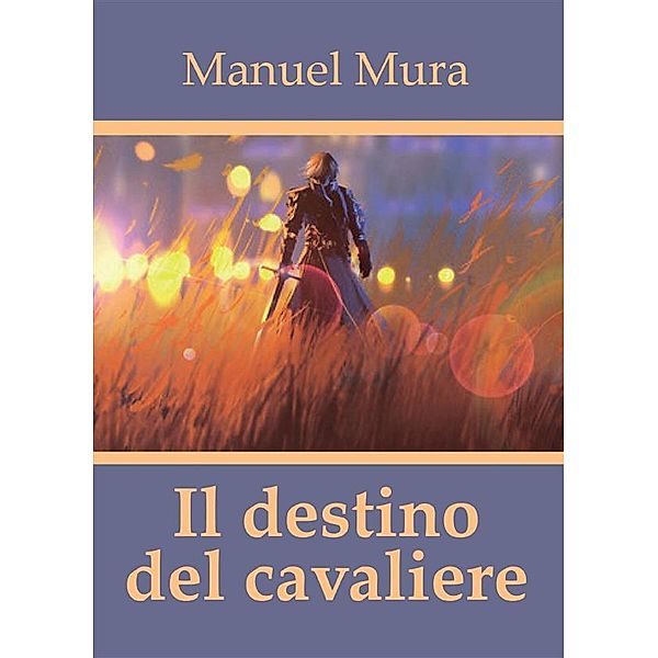 Il destino del cavaliere, Manuel Mura