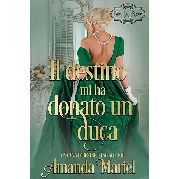 Il destino mi ha donato un duca (Destinata a un mascalzone, #3) / Destinata a un mascalzone, Amanda Mariel