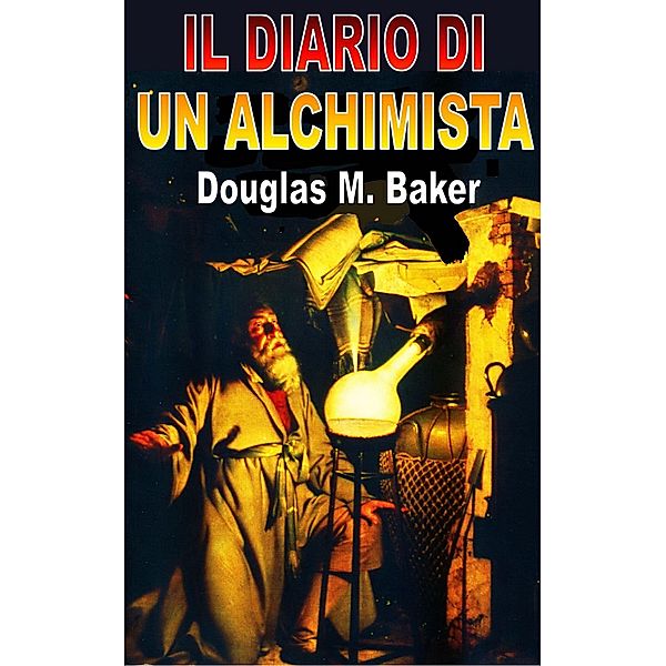 Il Diario di un Alchimista, Douglas M. Baker