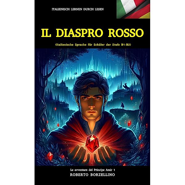 Il Diaspro rosso / Le avventure del Principe Amir Bd.1, Roberto Borzellino