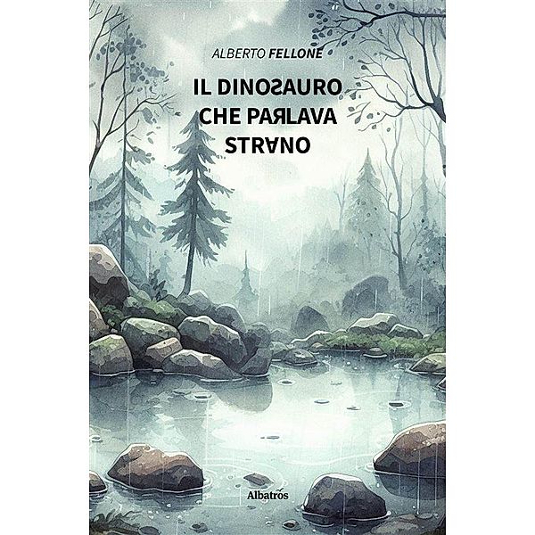 Il dinosauro che parlava strano, Alberto Fellone