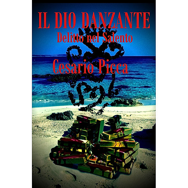 Il dio danzante: delitto nel Salento, Cesario Picca