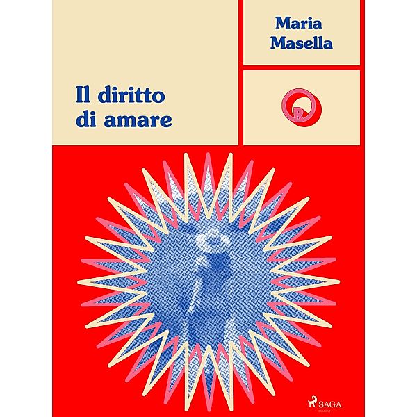 Il diritto di amare / Ombre Rosa: Le grandi protagoniste del romance italiano, Maria Masella