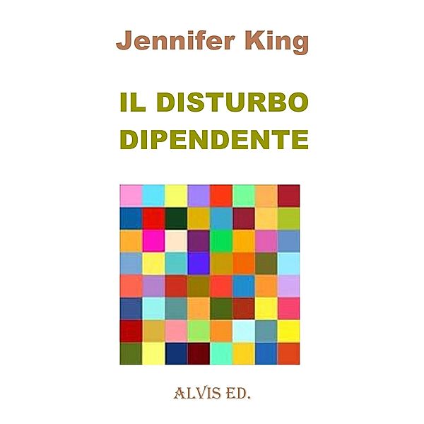 Il Disturbo Dipendente / ALVIS International Editions, Jennifer King