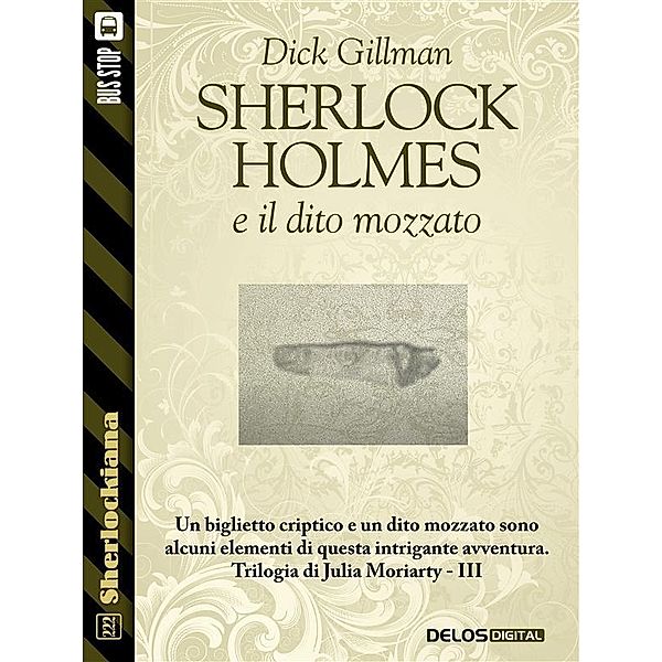 Il dito mozzato / Sherlockiana, Dick Gillman