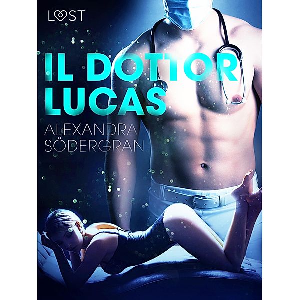 Il dottor Lucas - Breve racconto erotico / LUST, Alexandra Södergran