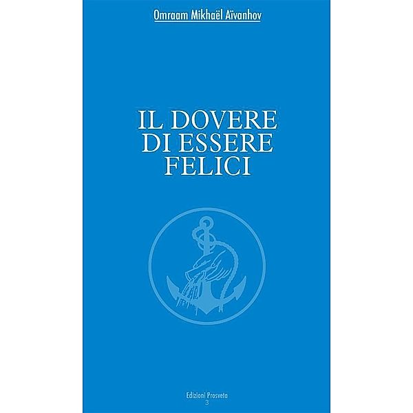 Il dovere di essere felici, Omraam Mikhaël Aïvanhov