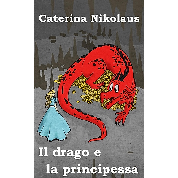 Il drago e la principessa / Annemarie Nikolaus, Caterina Nikolaus