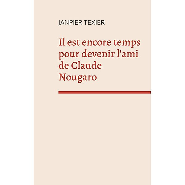 Il est encore temps pour devenir l'ami de Claude Nougaro / Arrêt sur mirage, Janpier Texier