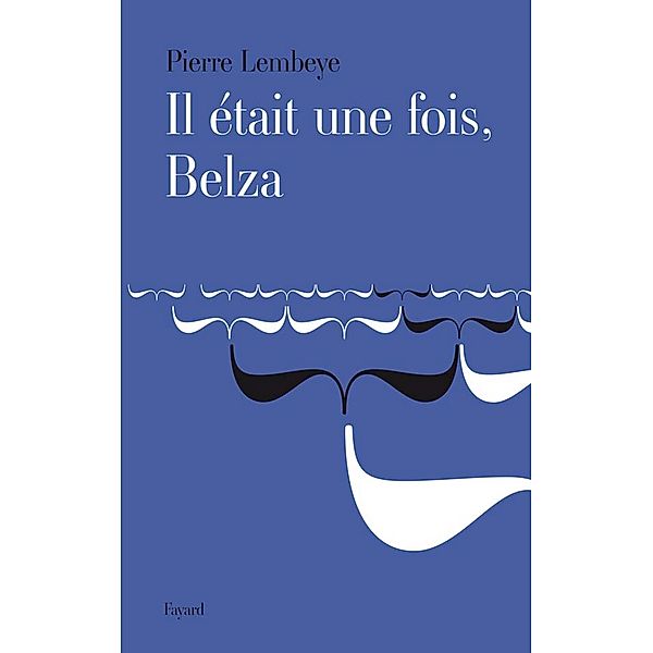 Il était une fois, Belza / Littérature Française, Pierre Lembeye