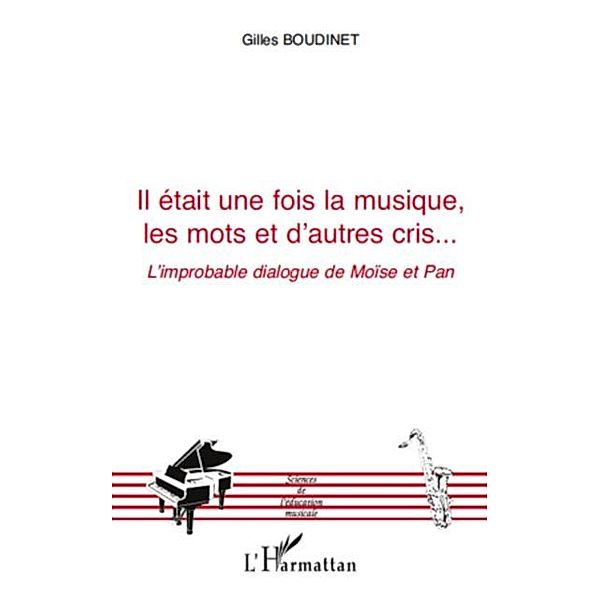 Il etait une fois la musique, les mots et d'autres cris... - / Hors-collection, Gilles Boudinet