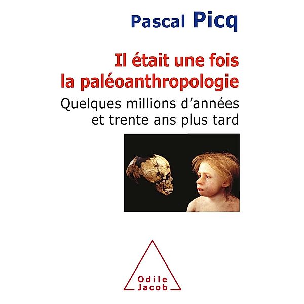 Il etait une fois la paleoanthropologie, Picq Pascal Picq