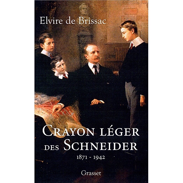 Il était une fois les Schneider (1871 - 1942) / essai français, Elvire de Brissac