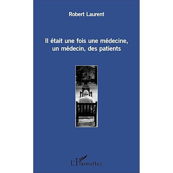 Il était une fois une médecine, un médecin, des patients, Laurent Robert Laurent