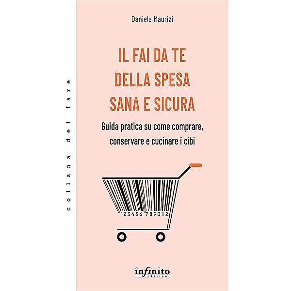 Il fai da te della spesa sana e sicura / Collana del Fare Bd.13, Daniela Maurizi