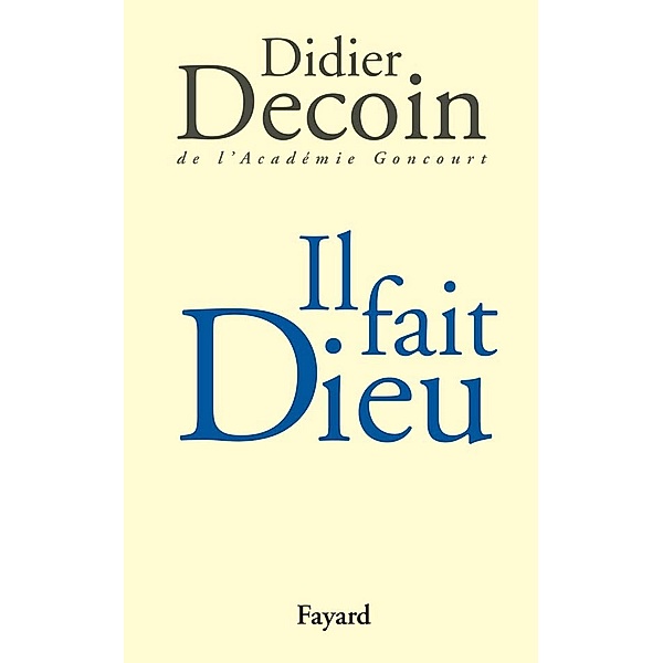 Il fait Dieu / Documents, Didier Decoin