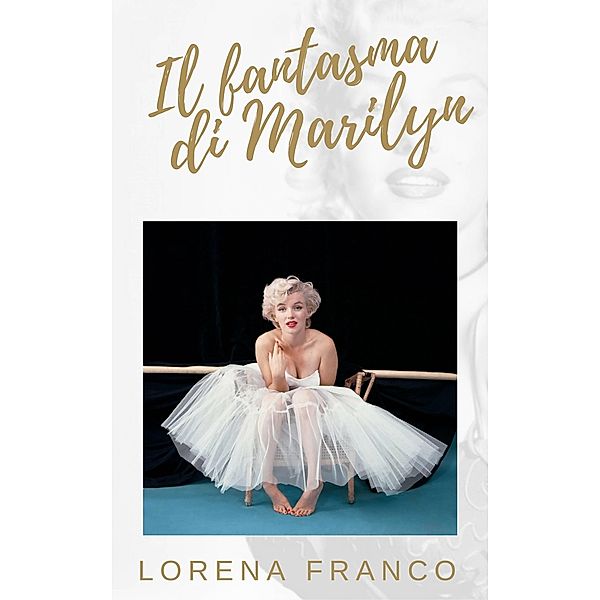 Il fantasma di Marilyn, Lorena Franco