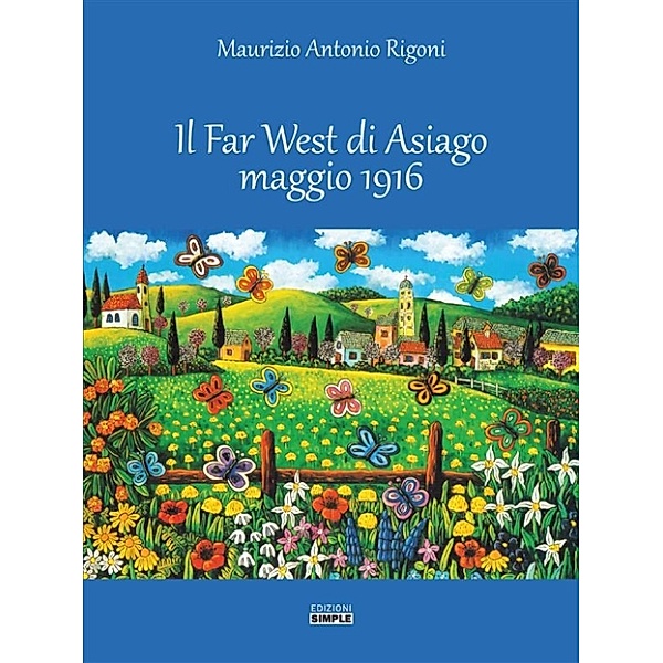 Il Far West di Asiago maggio 1916, Maurizio Antonio Rigoni