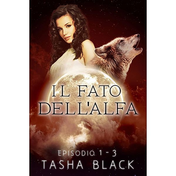 Il fato dell'alfa: il pacchetto completo, Tasha Black