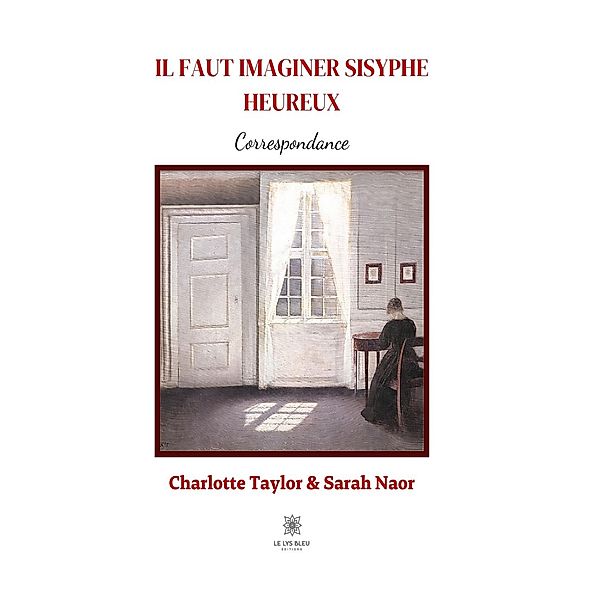 Il faut imaginer Sisyphe heureux - Correspondance, Charlotte Taylor, Author Naor