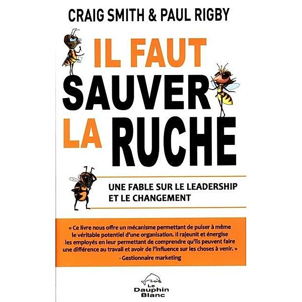 Il faut sauver la ruche : Une fable sur le leadership et le changement, Graig Smith, Paul Rigby