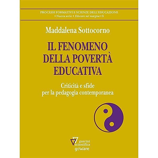 Il fenomeno della povertà educativa. Criticità e sfide per la pedagogia contemporanea, Maddalena Sottocorno