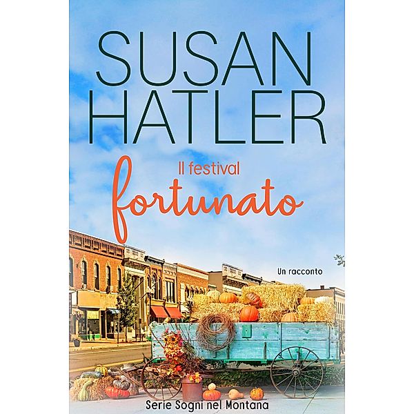 Il festival fortunato (Sogni nel Montana, #1) / Sogni nel Montana, Susan Hatler