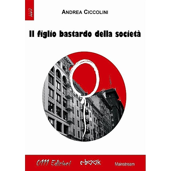 Il figlio bastardo della società, Andrea Ciccolini