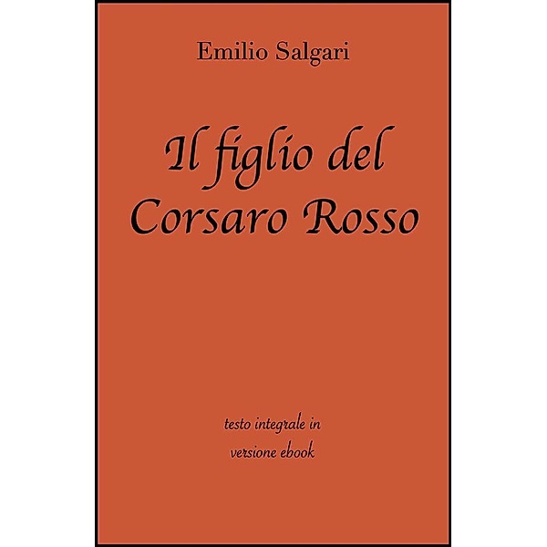 Il figlio del corsaro rosso di Emilio Salgari in ebook, Emilio Salgari, grandi Classici