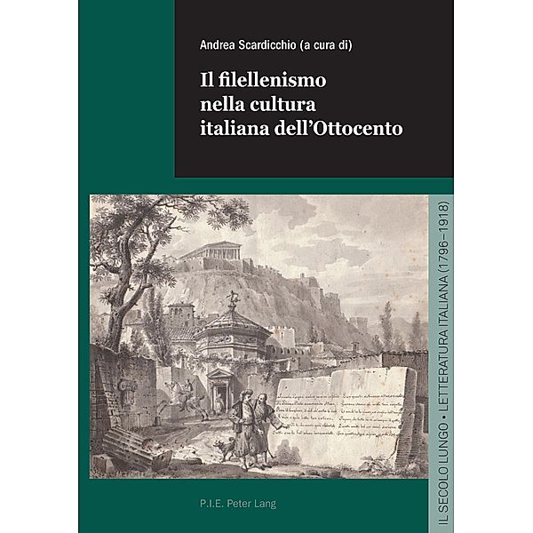 Il filellenismo nella cultura italiana dell'Ottocento / Il secolo lungo Bd.4