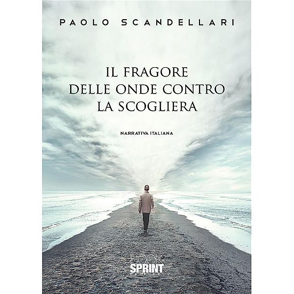 Il fragore delle onde contro la scogliera, Paolo Scandellari