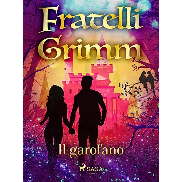 Il garofano / Le più belle fiabe dei fratelli Grimm Bd.5, Brothers Grimm