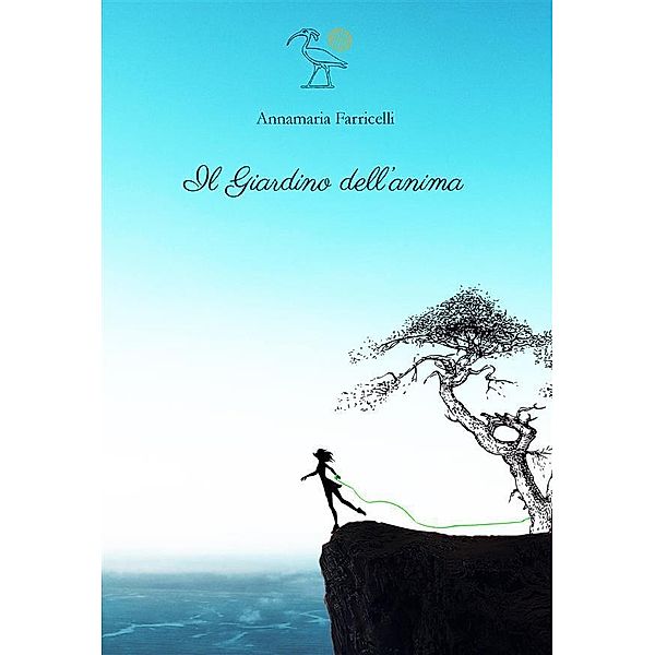 Il Giardino dell'Anima / Poesia Bd.1, Annamaria Farricelli